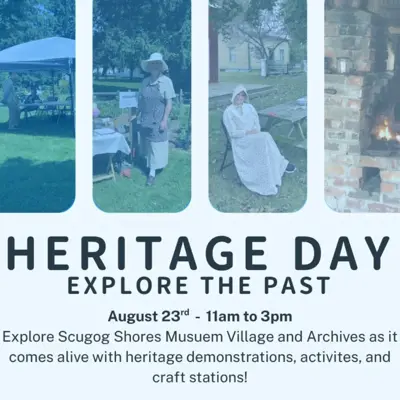 People dressed in historical attire at the museum and text below reading 'Heritage Day. Explore the Past. August 23, 11 AM to 3 PM, Explore Scugog Shores Museum Village and Archives as it comes alive with heritage demonstrations, activities, and craft stations!'