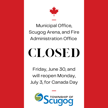Red vertical banners on either side in style of Canada Flag, centered maple leaf at top and text reading "Municipal Office, Scugog Arena, and Fire Administration Office CLOSED Friday, June 30, and will reopen Monday, July 3, for Canada Day"
